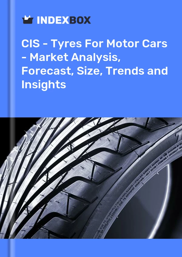 Report CIS - Tyres for Motor Cars - Market Analysis, Forecast, Size, Trends and Insights for 499$
