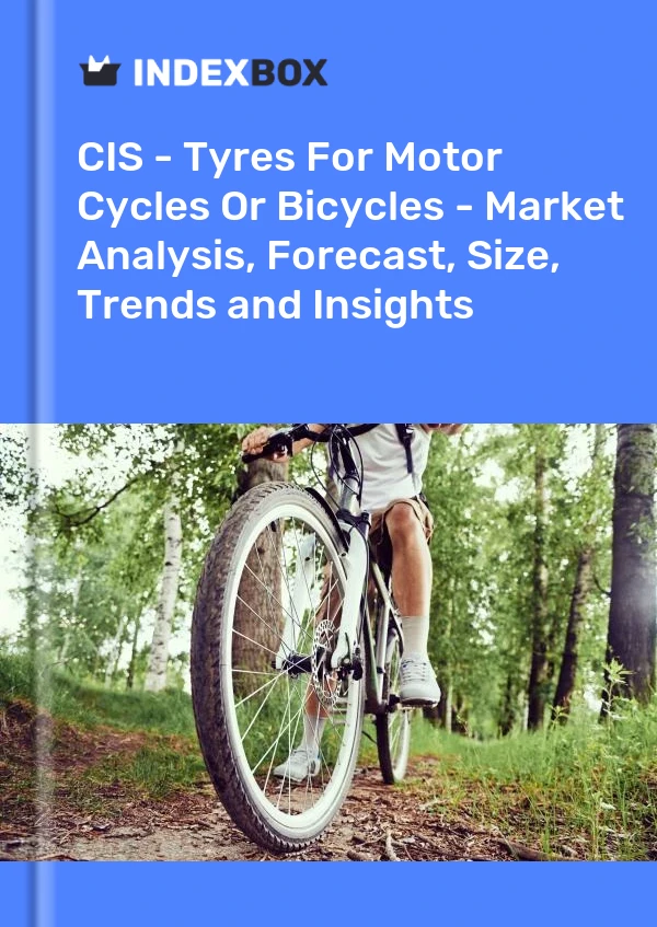 Report CIS - Tyres for Motor Cycles or Bicycles - Market Analysis, Forecast, Size, Trends and Insights for 499$
