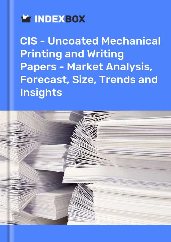 Report CIS - Uncoated Mechanical Printing and Writing Papers - Market Analysis, Forecast, Size, Trends and Insights for 499$