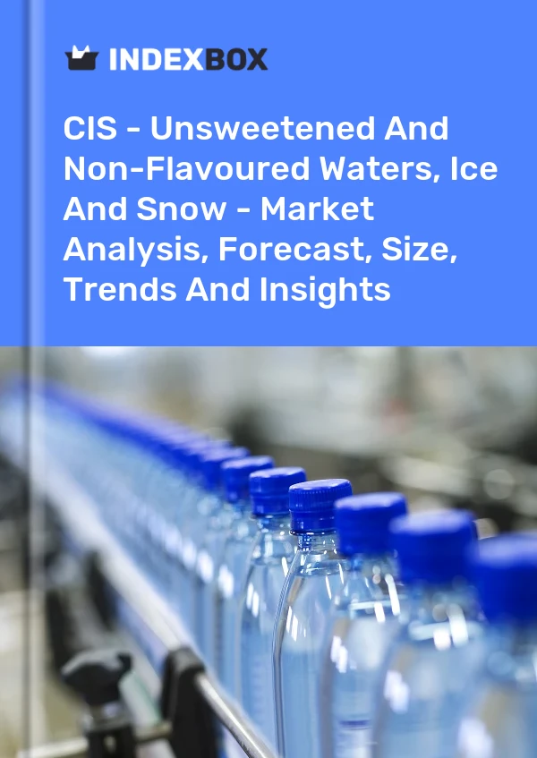 Report CIS - Unsweetened and Non-Flavoured Waters, Ice and Snow - Market Analysis, Forecast, Size, Trends and Insights for 499$