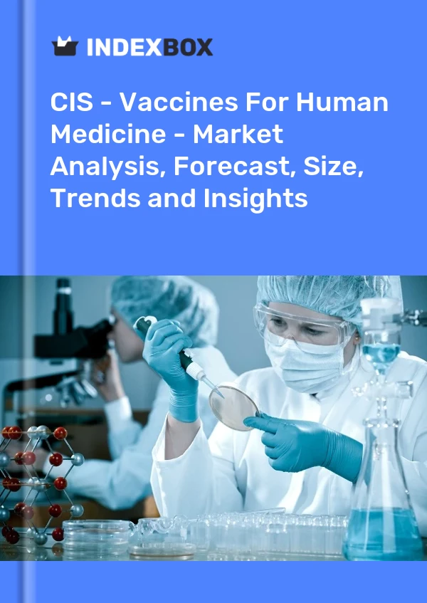 Report CIS - Vaccines for Human Medicine - Market Analysis, Forecast, Size, Trends and Insights for 499$