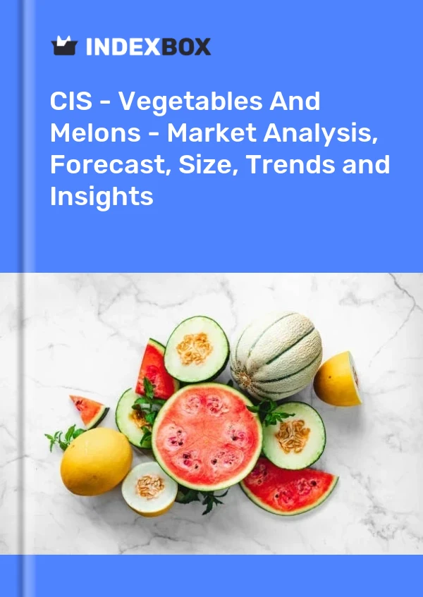 Report CIS - Vegetables and Melons - Market Analysis, Forecast, Size, Trends and Insights for 499$