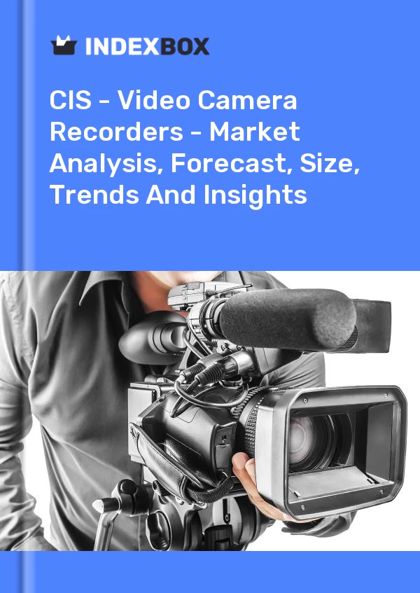 Report CIS - Video Camera Recorders - Market Analysis, Forecast, Size, Trends and Insights for 499$