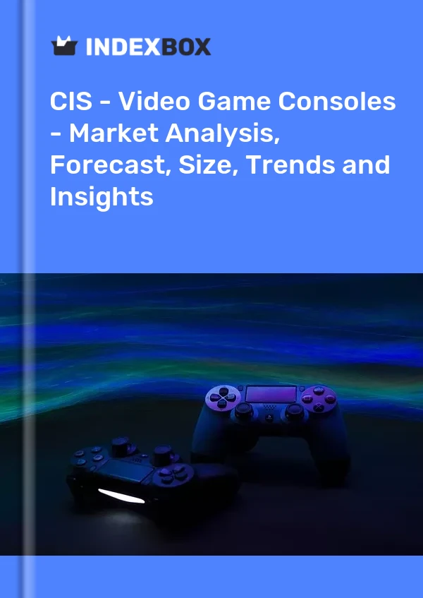 Report CIS - Video Game Consoles - Market Analysis, Forecast, Size, Trends and Insights for 499$