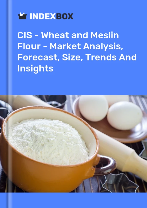 Report CIS - Wheat and Meslin Flour - Market Analysis, Forecast, Size, Trends and Insights for 499$