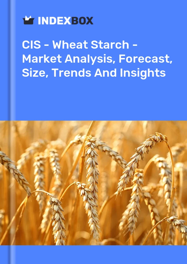 Report CIS - Wheat Starch - Market Analysis, Forecast, Size, Trends and Insights for 499$
