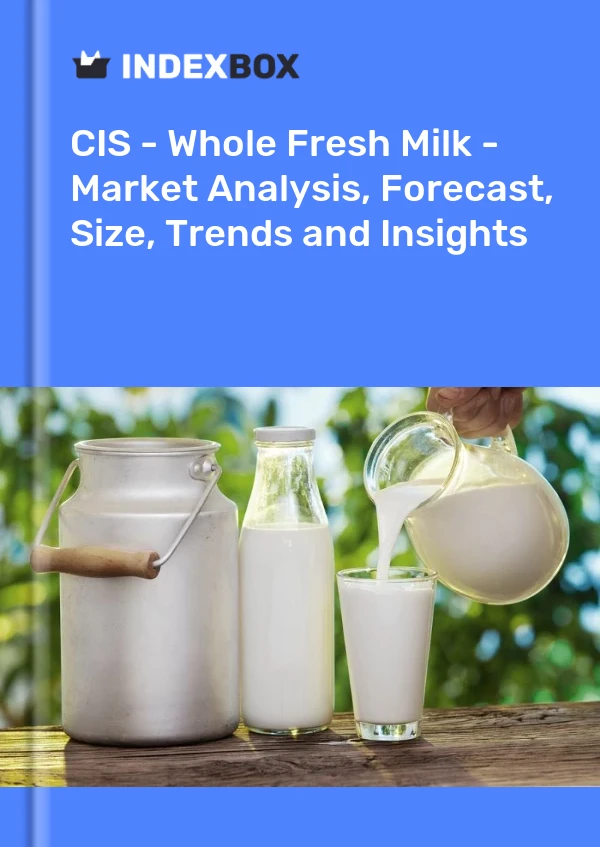 Report CIS - Whole Fresh Milk - Market Analysis, Forecast, Size, Trends and Insights for 499$