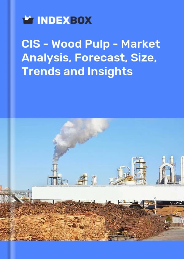 Report CIS - Wood Pulp - Market Analysis, Forecast, Size, Trends and Insights for 499$