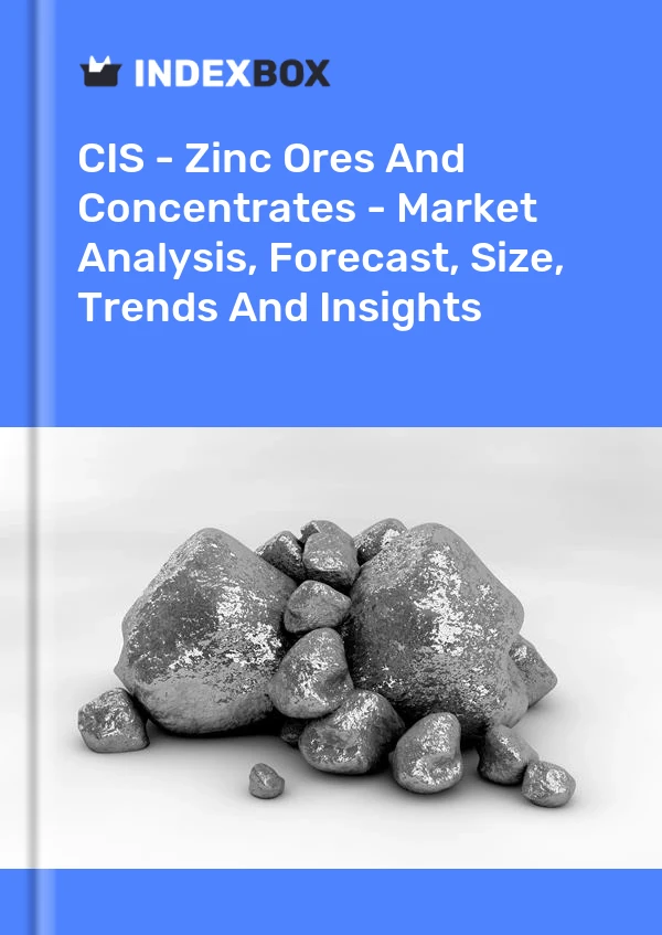 Report CIS - Zinc Ores and Concentrates - Market Analysis, Forecast, Size, Trends and Insights for 499$