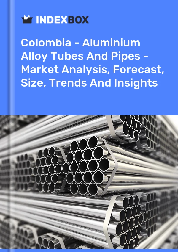 Report Colombia - Aluminium Alloy Tubes and Pipes - Market Analysis, Forecast, Size, Trends and Insights for 499$