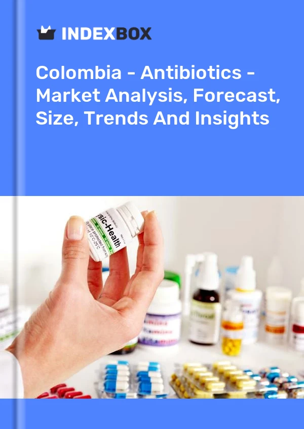 Colombia - Antibiotics - Market Analysis, Forecast, Size, Trends And Insights