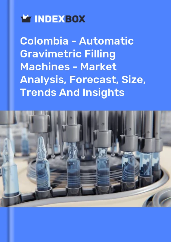 Colombia - Automatic Gravimetric Filling Machines - Market Analysis, Forecast, Size, Trends And Insights