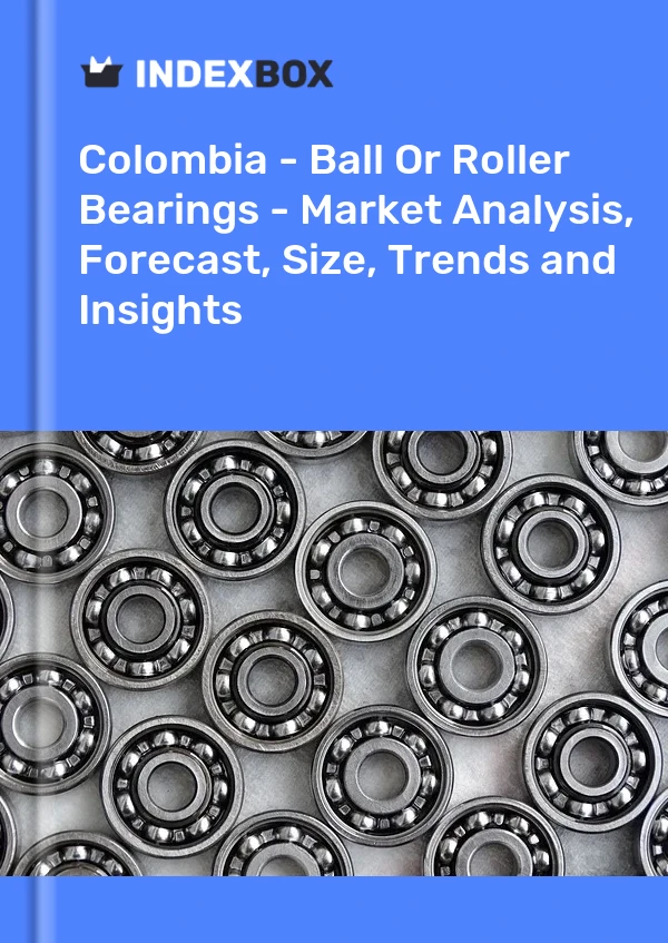 Report Colombia - Ball or Roller Bearings - Market Analysis, Forecast, Size, Trends and Insights for 499$