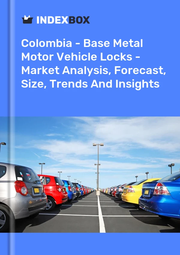 Colombia - Base Metal Motor Vehicle Locks - Market Analysis, Forecast, Size, Trends And Insights