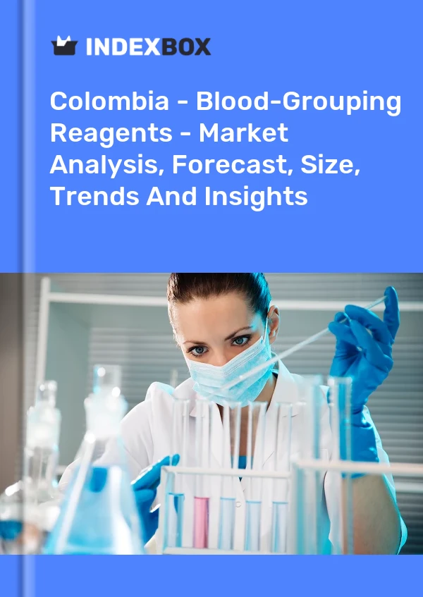 Colombia - Blood-Grouping Reagents - Market Analysis, Forecast, Size, Trends And Insights