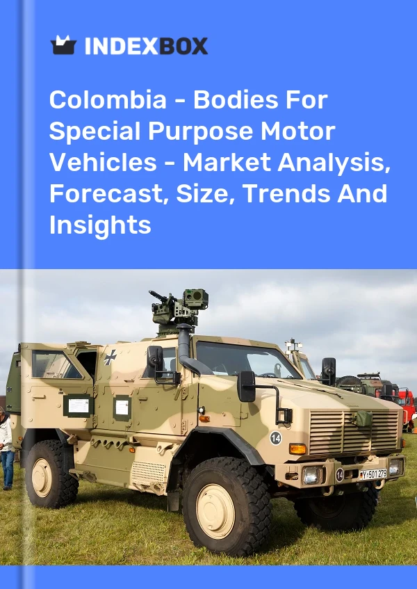 Report Colombia - Bodies for Special Purpose Motor Vehicles - Market Analysis, Forecast, Size, Trends and Insights for 499$