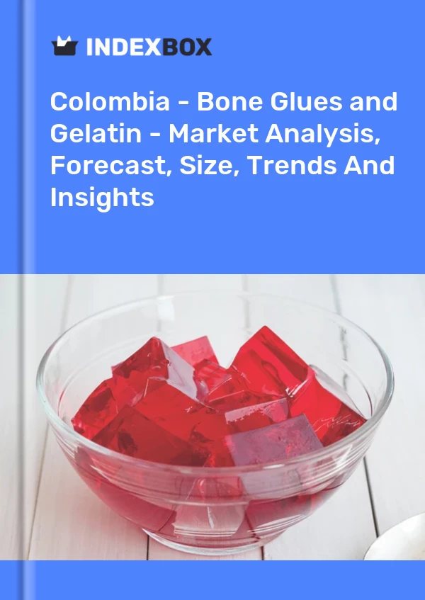 Report Colombia - Bone Glues and Gelatin - Market Analysis, Forecast, Size, Trends and Insights for 499$