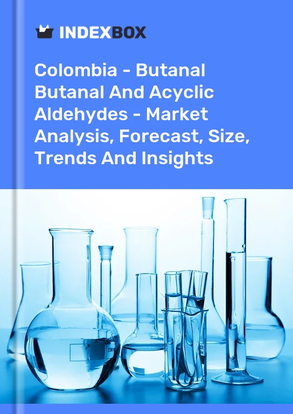 Report Colombia - Butanal Butanal and Acyclic Aldehydes - Market Analysis, Forecast, Size, Trends and Insights for 499$