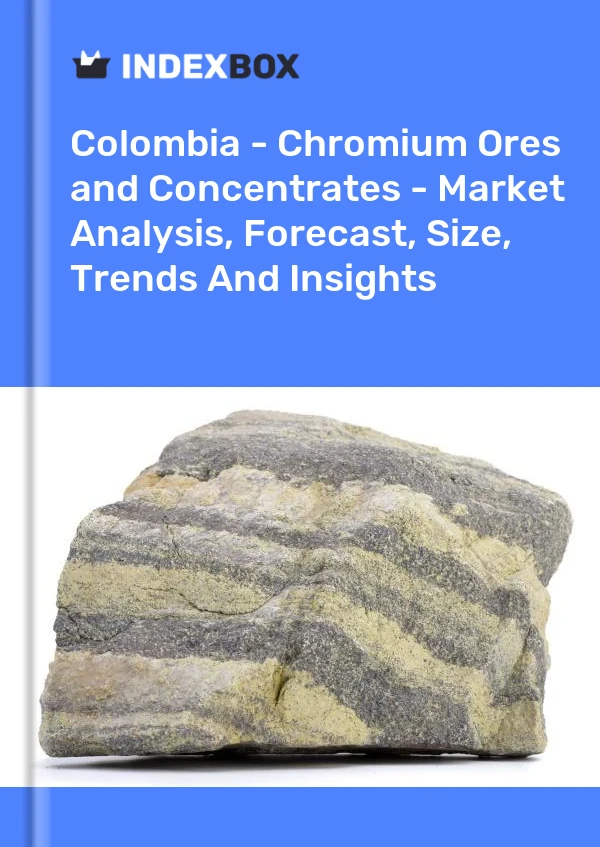 Report Colombia - Chromium Ores and Concentrates - Market Analysis, Forecast, Size, Trends and Insights for 499$