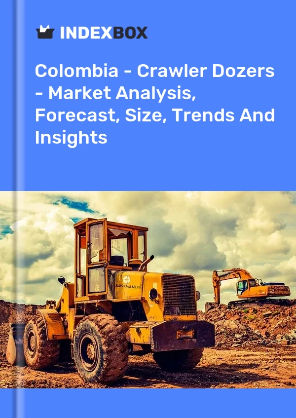 Colombia - Crawler Dozers - Market Analysis, Forecast, Size, Trends And Insights