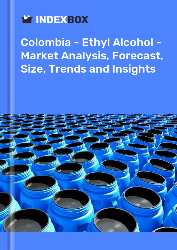 Report Colombia - Ethyl Alcohol - Market Analysis, Forecast, Size, Trends and Insights for 499$