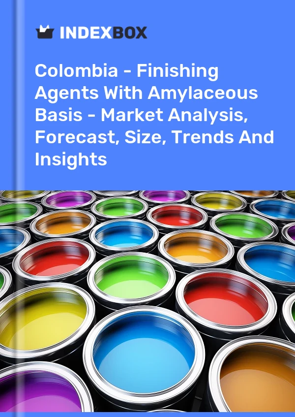 Report Colombia - Finishing Agents With Amylaceous Basis - Market Analysis, Forecast, Size, Trends and Insights for 499$