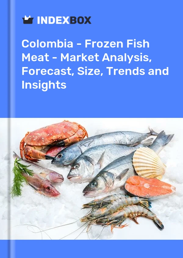 Report Colombia - Frozen Fish Meat - Market Analysis, Forecast, Size, Trends and Insights for 499$
