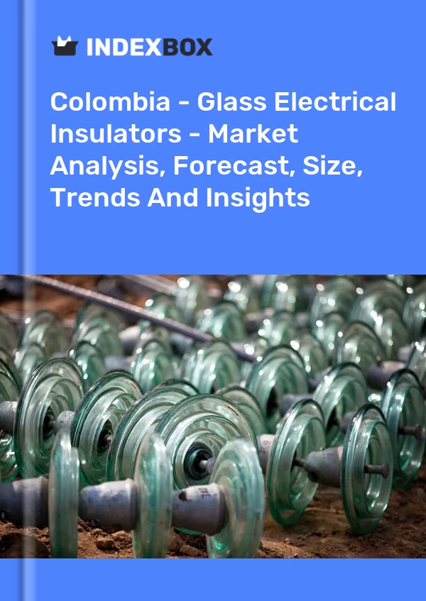 Report Colombia - Glass Electrical Insulators - Market Analysis, Forecast, Size, Trends and Insights for 499$