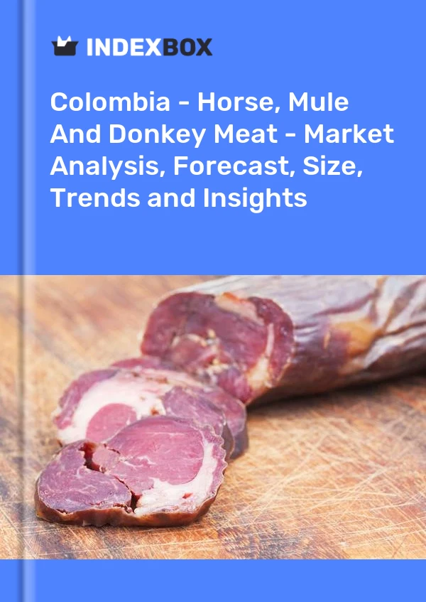 Report Colombia - Horse, Mule and Donkey Meat - Market Analysis, Forecast, Size, Trends and Insights for 499$