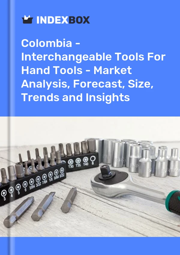Report Colombia - Interchangeable Tools for Hand Tools - Market Analysis, Forecast, Size, Trends and Insights for 499$