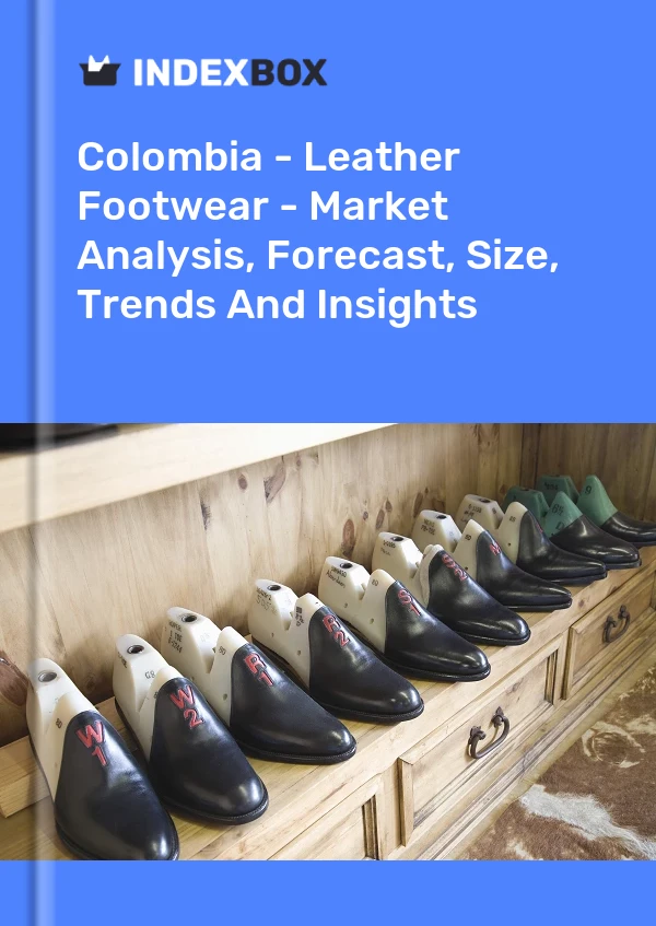 Colombia - Leather Footwear - Market Analysis, Forecast, Size, Trends And Insights
