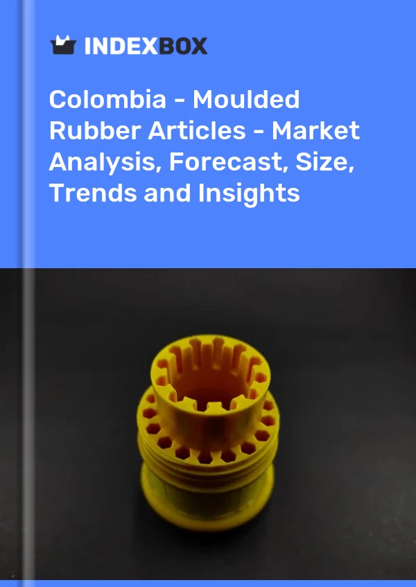 Report Colombia - Moulded Rubber Articles - Market Analysis, Forecast, Size, Trends and Insights for 499$