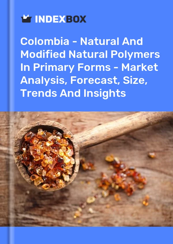 Report Colombia - Natural and Modified Natural Polymers in Primary Forms - Market Analysis, Forecast, Size, Trends and Insights for 499$