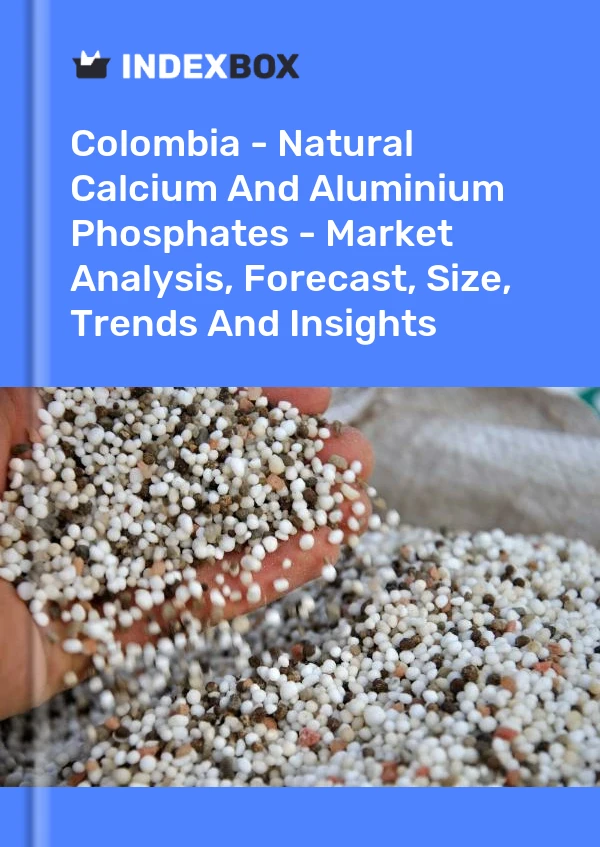 Report Colombia - Natural Calcium and Aluminium Phosphates - Market Analysis, Forecast, Size, Trends and Insights for 499$
