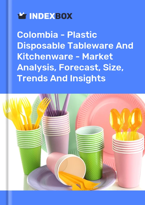 Colombia - Plastic Disposable Tableware And Kitchenware - Market Analysis, Forecast, Size, Trends And Insights