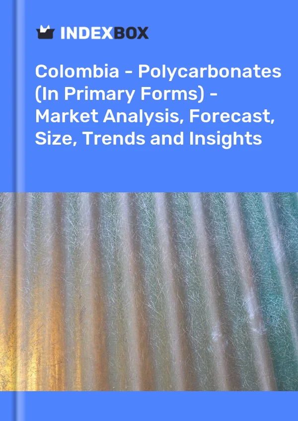 Report Colombia - Polycarbonates (In Primary Forms) - Market Analysis, Forecast, Size, Trends and Insights for 499$