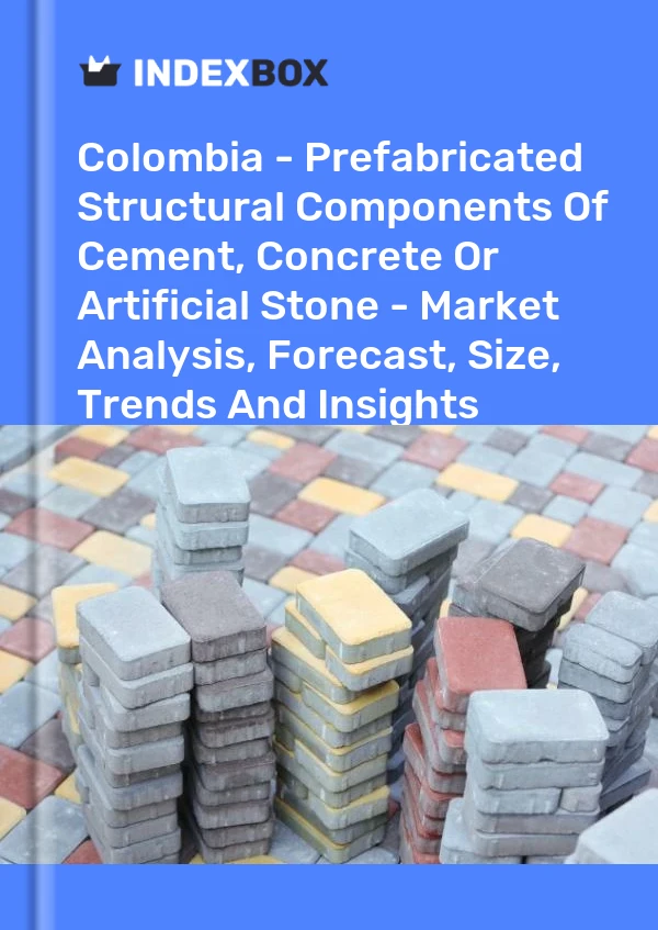 Report Colombia - Prefabricated Structural Components of Cement, Concrete or Artificial Stone - Market Analysis, Forecast, Size, Trends and Insights for 499$