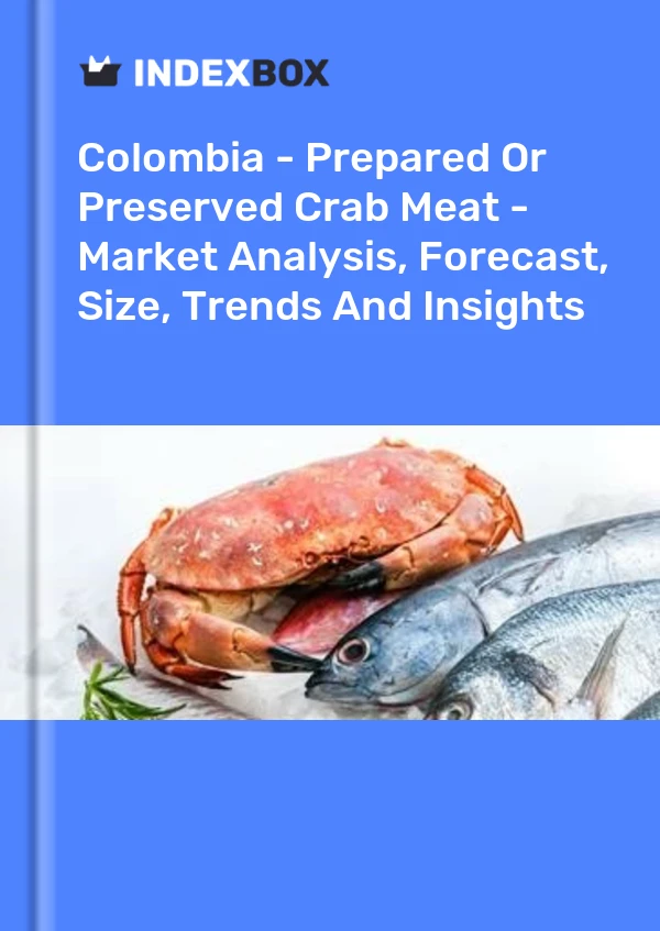 Colombia - Prepared Or Preserved Crab Meat - Market Analysis, Forecast, Size, Trends And Insights