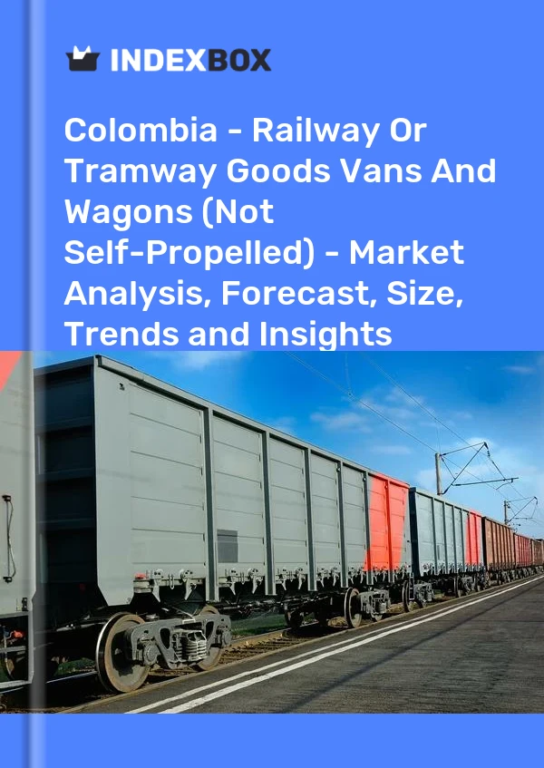 Report Colombia - Railway or Tramway Goods Vans and Wagons (Not Self-Propelled) - Market Analysis, Forecast, Size, Trends and Insights for 499$