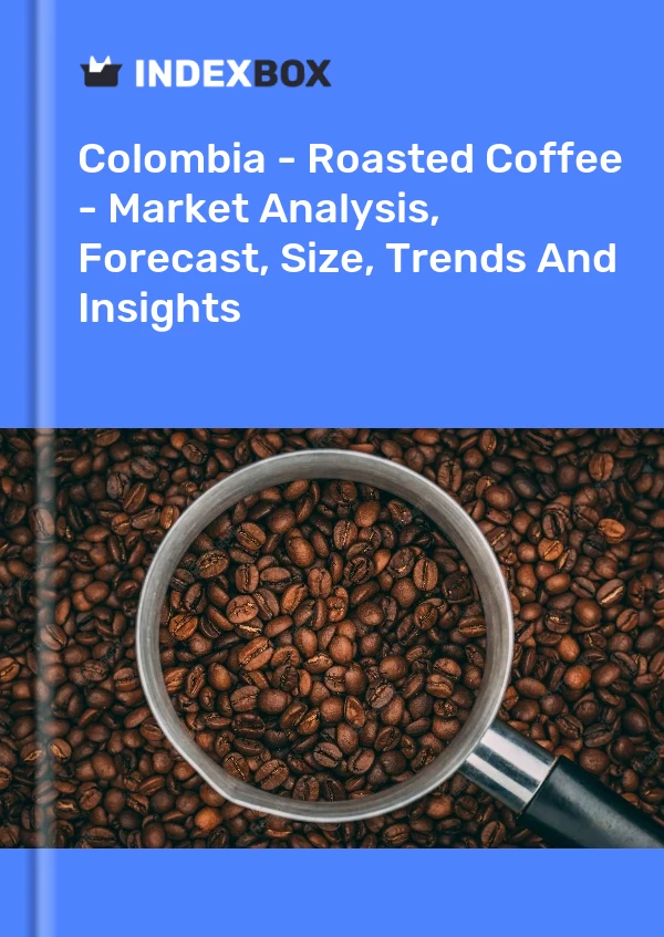 Report Colombia - Roasted Coffee - Market Analysis, Forecast, Size, Trends and Insights for 499$