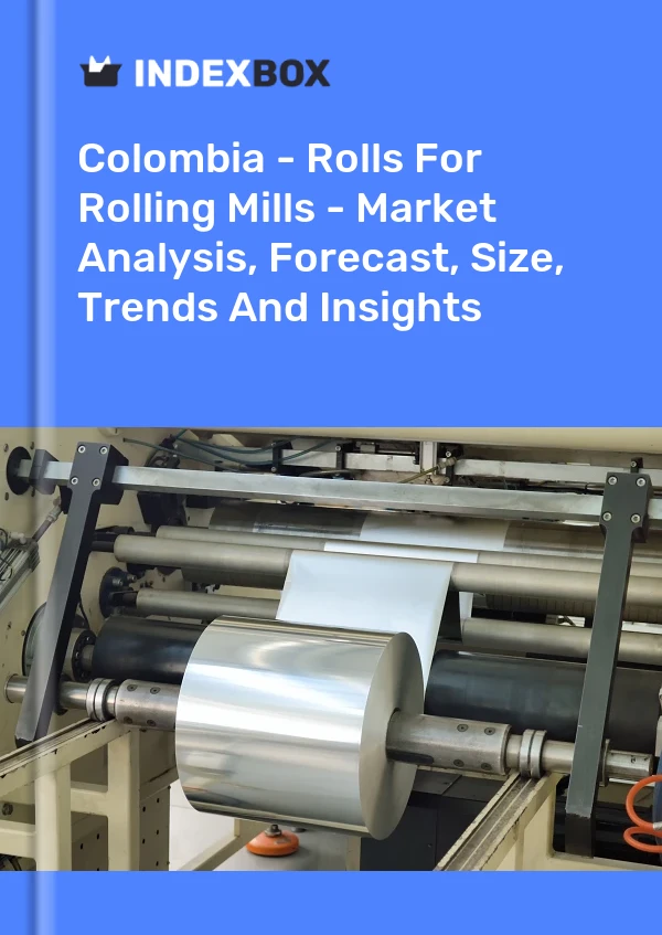 Report Colombia - Rolls for Rolling Mills - Market Analysis, Forecast, Size, Trends and Insights for 499$