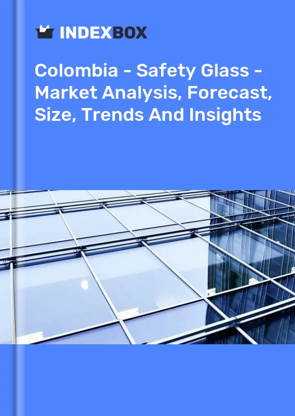 Report Colombia - Safety Glass - Market Analysis, Forecast, Size, Trends and Insights for 499$