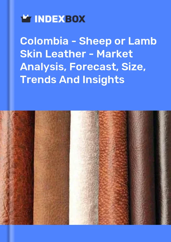 Report Colombia - Sheep or Lamb Skin Leather - Market Analysis, Forecast, Size, Trends and Insights for 499$