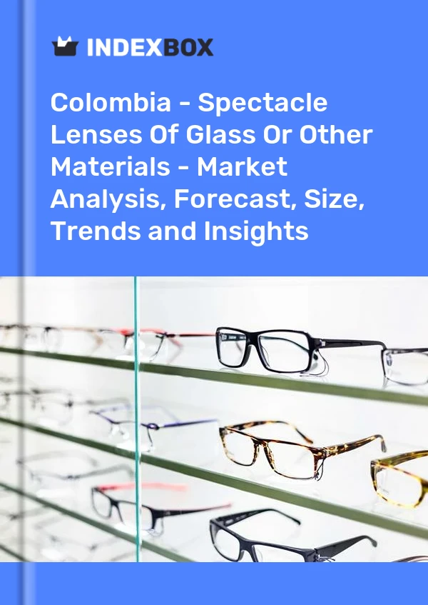 Report Colombia - Spectacle Lenses of Glass or Other Materials - Market Analysis, Forecast, Size, Trends and Insights for 499$
