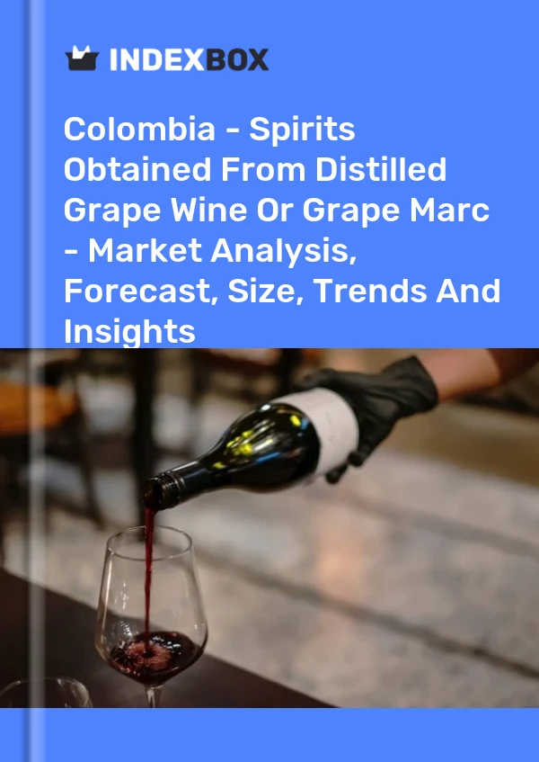 Report Colombia - Spirits Obtained From Distilled Grape Wine or Grape Marc - Market Analysis, Forecast, Size, Trends and Insights for 499$