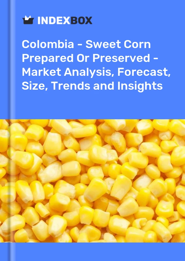 Report Colombia - Sweet Corn Prepared or Preserved - Market Analysis, Forecast, Size, Trends and Insights for 499$