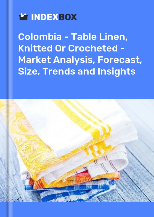 Report Colombia - Table Linen, Knitted or Crocheted - Market Analysis, Forecast, Size, Trends and Insights for 499$
