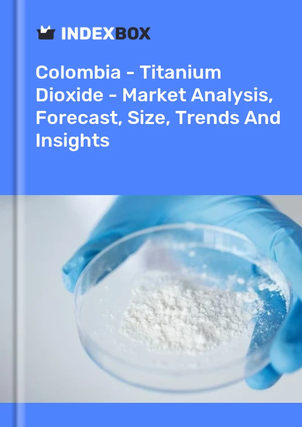 Report Colombia - Titanium Dioxide - Market Analysis, Forecast, Size, Trends and Insights for 499$