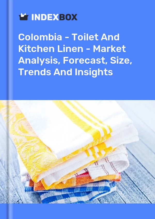 Report Colombia - Toilet and Kitchen Linen - Market Analysis, Forecast, Size, Trends and Insights for 499$