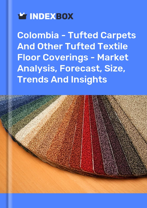 Report Colombia - Tufted Carpets and Other Tufted Textile Floor Coverings - Market Analysis, Forecast, Size, Trends and Insights for 499$